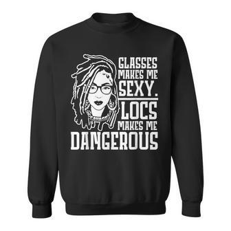 Glasses Make Me Sexy Locs Make Me Dangerous Sweatshirt - Thegiftio UK