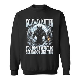 Go Away Kitten Wolf Meme Bootleg Alpha Wolf Werewolf Sweatshirt - Thegiftio UK