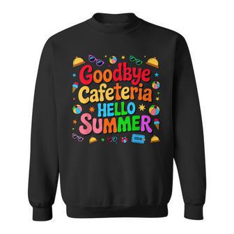 Goodbye Cafeteria Hello Summer Lunch Lady Last Day Of School Sweatshirt - Thegiftio UK