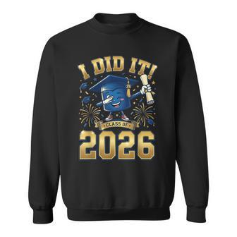 I Did It Graduation 2026 Senior Class Of 2026 Graduate Sweatshirt | Mazezy