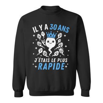 Graine Le Plus Rapide Blague Anniversaire Humour 30 Ans Sweater e - Cadeauxyz