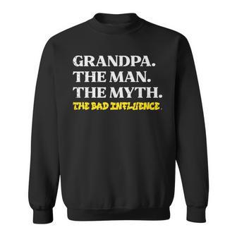 Grandpa Man Myth Bad Influence Fathers Grandparent Day Sweatshirt - Thegiftio UK