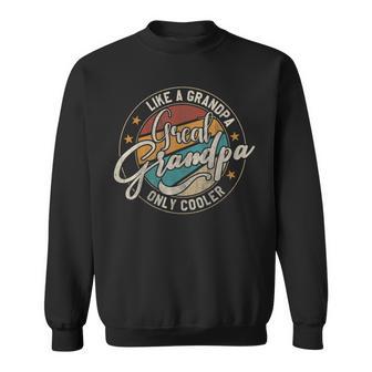 Great Grandpa Like A Grandpa Only Cooler Grandpa Sweatshirt - Thegiftio