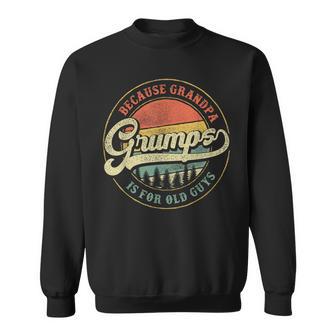 Grumps Because Grandpa Is For Old Guys Grandpa Sweatshirt - Thegiftio UK
