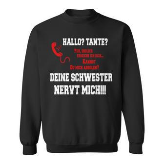 Hallo Tante Deinechwester Nervt Mich Hilfe Sweatshirt - Seseable