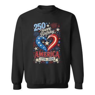 Happy 250Th Birthday America 4Th Of July 250 Anniversary Sweatshirt - Thegiftio UK