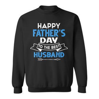 Happy Father's Day To The Best Husband Father's Day Sweatshirt - Thegiftio UK