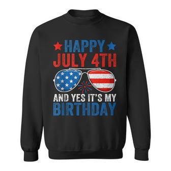 Happy July 4Th And Yes It's My Birthday 4Th Of July Birthday Sweatshirt - Thegiftio UK