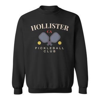 Hollister Ca Pickleball Club For Paddle Lovers Sweatshirt - Thegiftio UK
