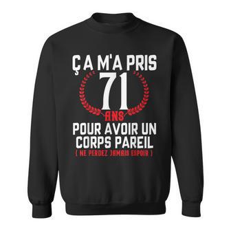 Homme Ça M'a Pris 71Ans Idée Cadeau Anniversaire Drôle Homme 71Ans Sweater e - Cadeauxyz