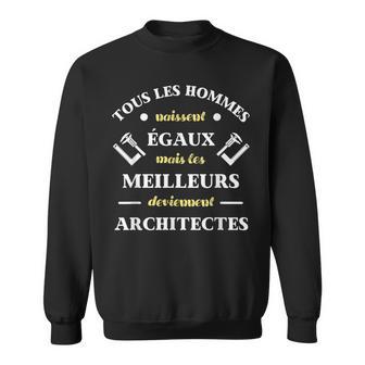 Homme Les Meilleurs Deviennent Architectes Humour Architects Sweater e - Cadeauxyz