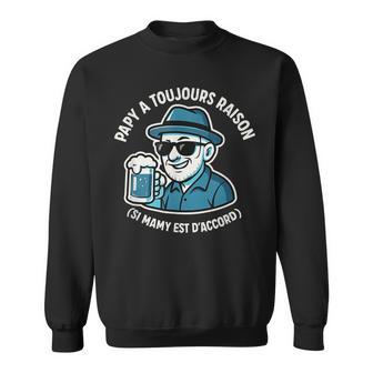 Homme Papy A Toujours Raison Cadeau Papy Drole Original Grand-Père Sweater e - Cadeauxyz