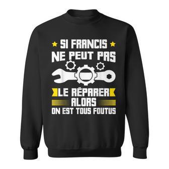 Humour Francis Prénom Bricoleur Réparateur Mécano Plombier Sweater e - Cadeauxyz