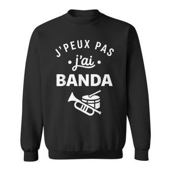 Humour Musique Fanfare J’Peux Pas J’Ai Banda Sweater e - Cadeauxyz