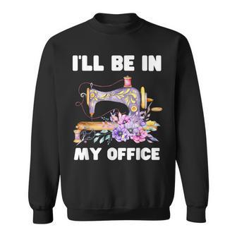 I'll Be In My Office おもしろヴィンテージフローラルミシン スウェットシャツ - Kawaiitshirt