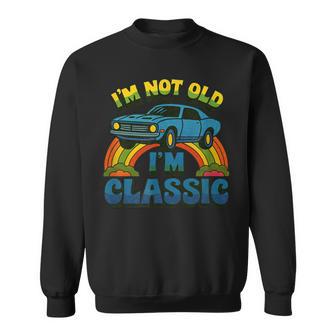 I'm Not Old I'm Classic ビンテージカー 誕生日デザイン スウェットシャツ - Kawaiitshirt