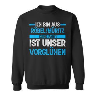 Ich Bin Aus Röbel_Müritz Deine Party Ist Unserorglühen Sweatshirt - Seseable