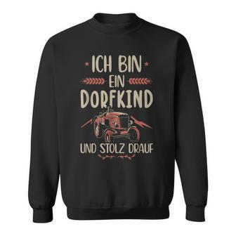 Ich Bin Ein Dorfkind Undtolz Drauf Bauer Landwirte Sweatshirt - Seseable
