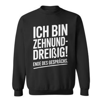 Ich Bin Zehnunddreißig Ende Des Gesprächs 40 Geburtstag Sweatshirt - Seseable
