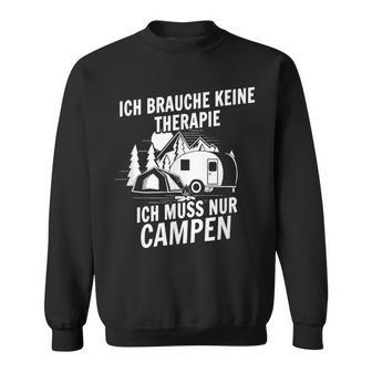 Ich Brauche Keine Therapie Campen Reisen Zelten Camping Sweatshirt - Seseable
