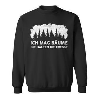 Ich Mag Bäume Die Halten Die Fresse Ich Hasse Menschen Sweatshirt - Seseable