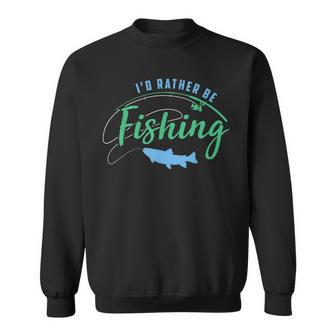 Id Rather Be Fishing Fathers Day Fishing Sweatshirt - Thegiftio UK