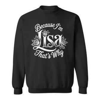 Because I'm Lisa That's Why Statement Sweatshirt - Thegiftio UK
