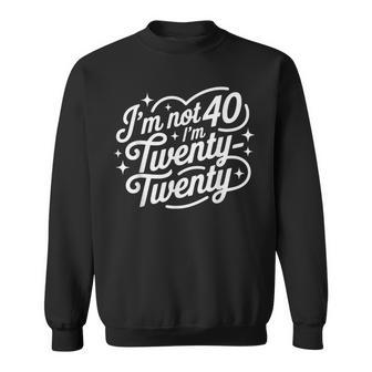 I'm Not Forty I'm Twenty Twenty Lustigesintage-Look Zum 40 Geburtstag Sweatshirt - Seseable