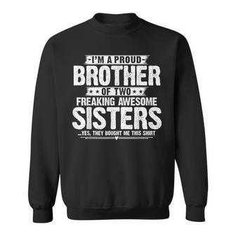 I'm A Proud Brother Of Two Freaking Awesome Sisters Brother Sweatshirt - Thegiftio UK