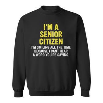 I'm A Senior Citizen I'm-Smiling All The Time Quote Sweatshirt | Seseable UK