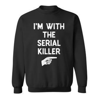 I’M With The Serial Killer Halloween Matching Costume Sweatshirt - Thegiftio UK