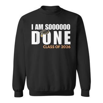 I'm So Done Class Of 2026 Senior Graduation Grad Party Sweatshirt - Thegiftio UK