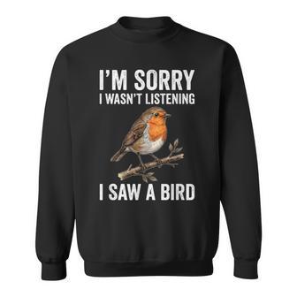 I'm Sorry I Wasn't Listening I Saw A Bird Sweatshirt - Thegiftio UK