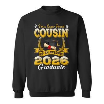I'm A Super Proud Cousin Of An Awesome 2026 Graduate Sweatshirt - Monsterry
