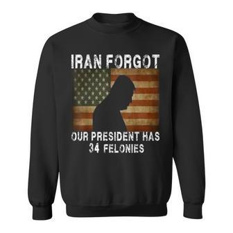 Iran Forgot Our President Has 34 Felonies Vintage Us Flag Sweatshirt | Seseable UK