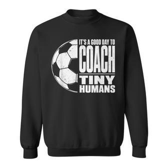 It's A Good Day To Train Tiny Humans サッカー ミニマリスト スウェットシャツ - Kawaiitshirt