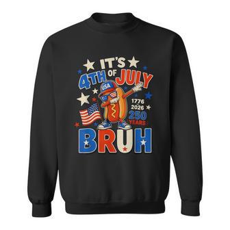 It's 4Th Of July Bruh Dabbing Hot Dog 250 Years 1776-2026 Sweatshirt - Thegiftio UK