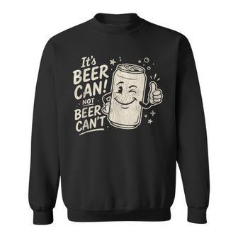 It's Beer Can Not Beer Can't Drinking Father's Day Men Sweatshirt - Thegiftio