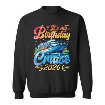 It's My Birthday Cruise 2026 Party Cruise Birthday Vacation Sweatshirt | Seseable UK