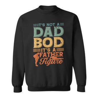 It's Not A Dad Bod It's A Father Figure Dad Sweatshirt - Thegiftio UK