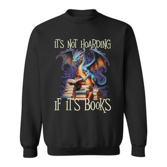 It's Not Hoarding If It's Books Reading Bookworm Reader Sweatshirt - Thegiftio UK