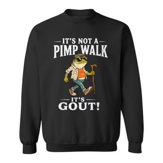 It's Not A Pimp Walk It's Gout Frog Dad Father's Day Sweatshirt - Thegiftio UK