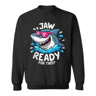 Jaw Ready For This Shark Ocean Summer Humor Sweatshirt - Thegiftio UK