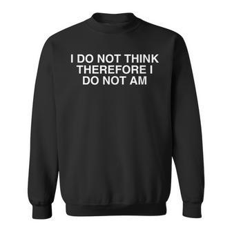 Je Ne Pense Pas Donc Je Neuis Pas Un Jeu De Motsur Learcasme Du Passage À L'an 2000 Sweater e - Cadeauxyz