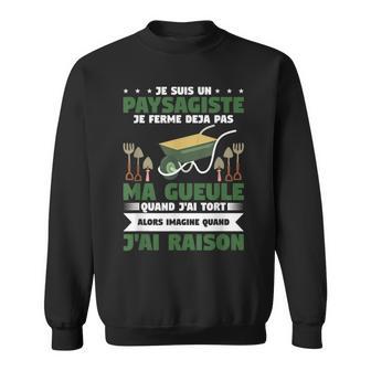 Jeuis Un Paysagiste Je Ferme Deja Pas Ma Gueule Quand Sweater e - Cadeauxyz