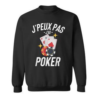 J'peux Pas J'ai Poker Cadeau Humour Drole Sweater e - Cadeauxyz