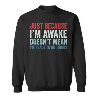 Just Because I'm Awake スウェットシャツ - Kawaiitshirt