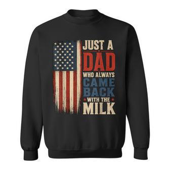 Just A Dad Who Always Came Back With The Milk American Flag Sweatshirt - Monsterry