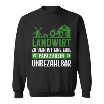 Landwirt Zuein Ist Eine Ehre Papa Zuein Unbezahlbar Sweatshirt - Seseable
