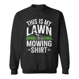This Is My Lawn Mowing Sweatshirt - Thegiftio UK